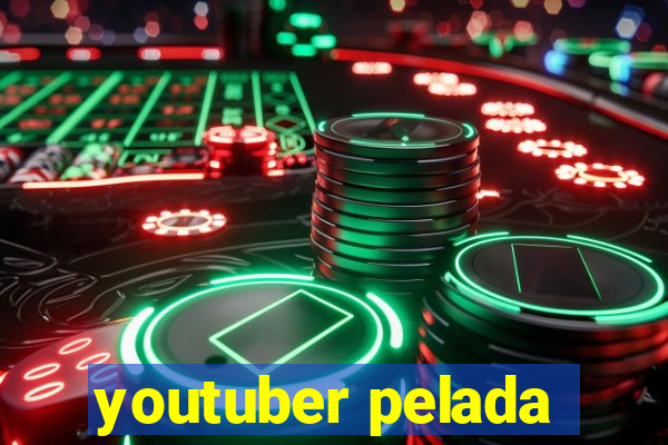 youtuber pelada